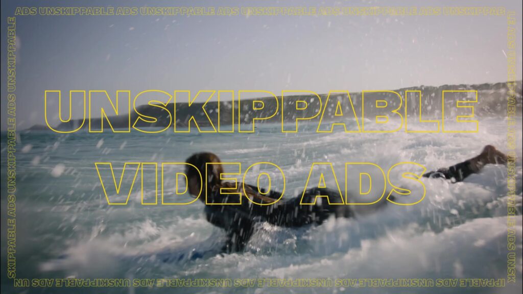 unskippable video ads text over surfer